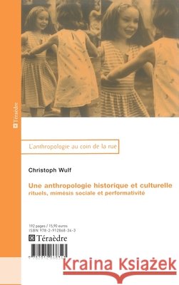 Anthropologie historique et culturelle: Rituels, mem?sis sociale et performativit? Christoph Wulf 9782912868343 Teraedre - książka