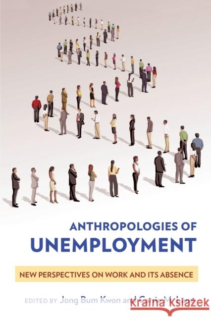 Anthropologies of Unemployment: New Perspectives on Work and Its Absence Jong Bum Kwon Carrie M. Lane 9781501704666 ILR Press - książka