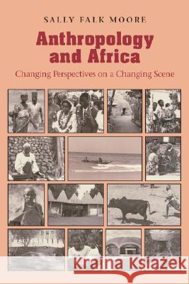 Anthropology & Africa Sally Falk Moore 9780813915050 University of Virginia Press - książka