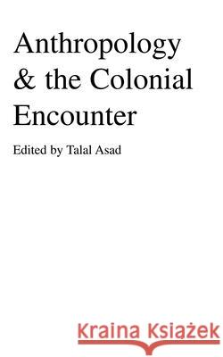 Anthropology & the Colonial Encounter Talal Asad 9781573925891  - książka