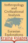 Anthropology and Civilizational Analysis Arnason, Johann P. 9781438469409 State University of New York Press