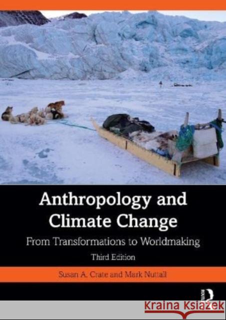 Anthropology and Climate Change: From Transformations to Worldmaking  9781032150932 Taylor & Francis Ltd - książka