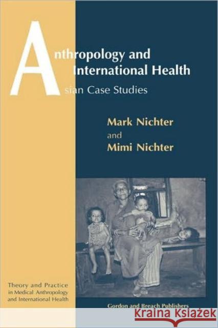 Anthropology and International Health Mark and Mimi Nichter Mark and Mimi Nichter  9782884491716 Taylor & Francis - książka