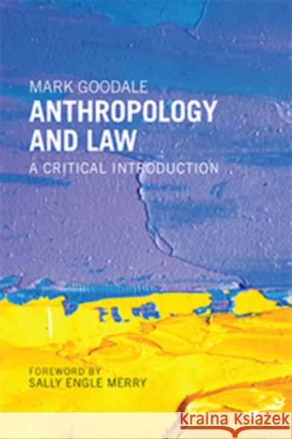 Anthropology and Law: A Critical Introduction Mark Goodale 9781479836130 New York University Press - książka