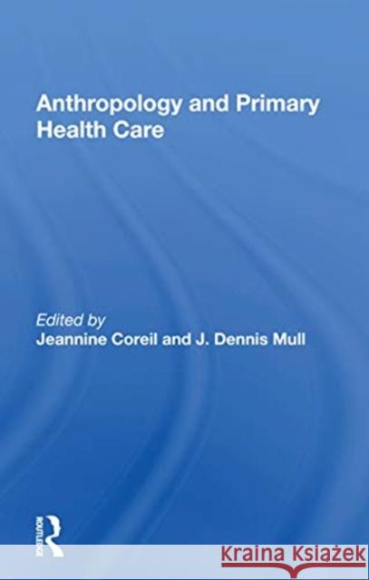 Anthropology and Primary Health Care Jeannine Coreil 9780367165949 Routledge - książka