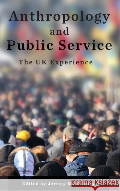 Anthropology and Public Service: The UK Experience Jeremy MacClancy 9781785334023 Berghahn Books - książka