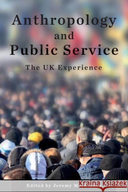 Anthropology and Public Service: The UK Experience Jeremy Macclancy 9781789200874 Berghahn Books - książka