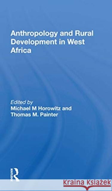 Anthropology and Rural Development in West Africa Michael M. Horowitz 9780367158521 Routledge - książka
