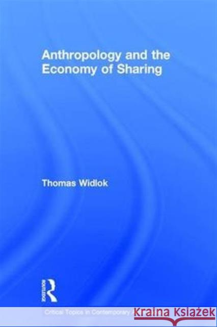 Anthropology and the Economy of Sharing Thomas Widlok 9781138945555 Routledge - książka