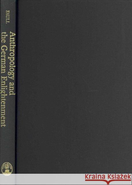 Anthropology and the German Enlightenment: Perspectives on Humanity Faull, Katherine M. 9781611480818 Bucknell University Press - książka