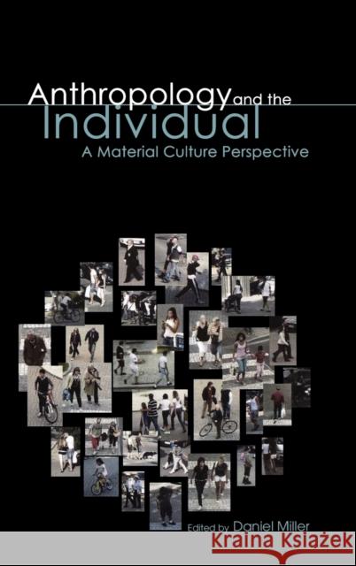 Anthropology and the Individual: A Material Culture Perspective Miller, Daniel 9781847884954 Berg Publishers - książka
