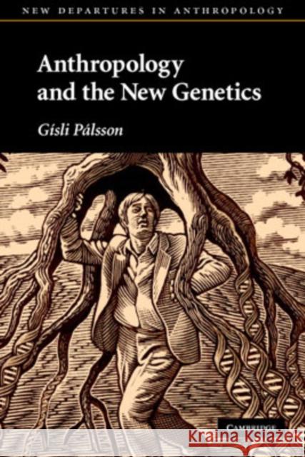 Anthropology and the New Genetics Gisli Palsson 9780521671743 Cambridge University Press - książka