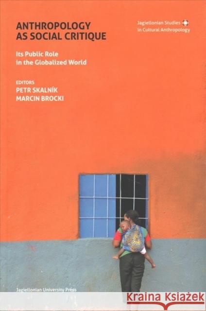 Anthropology as Social Critique: Its Public Role in the Globalized World Marcin Brocki Petr Skalnik 9788323343707 Jagiellonian University Press - książka