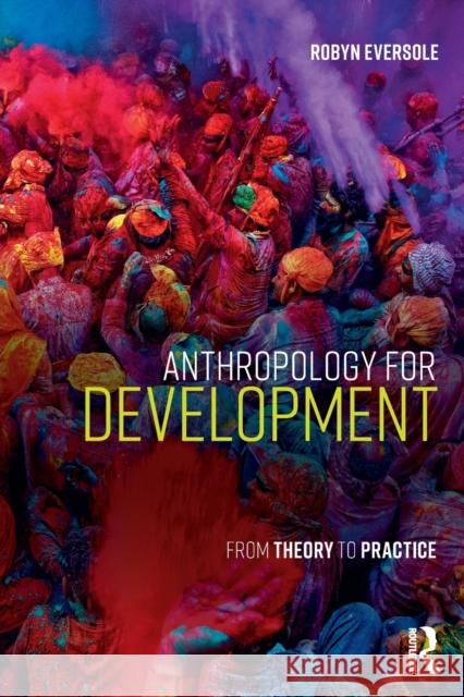 Anthropology for Development: From Theory to Practice Robyn Eversole 9781138932807 Routledge - książka