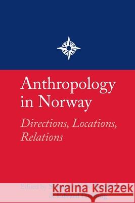 Anthropology in Norway: Directions, Locations, Relations Thomas Hylland Eriksen, Signe Howell, Olaf H. Smedal, Marilyn Strathern, Gunnar M. Sørbø, Halvard Vike, Synnøve K.N. Ben 9781912385300 Sean Kingston Publishing - książka