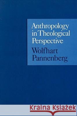 Anthropology in Theological Perspective Wolfhart Pannenberg Matthew J. O'Connell 9780567086877 T. & T. Clark Publishers - książka