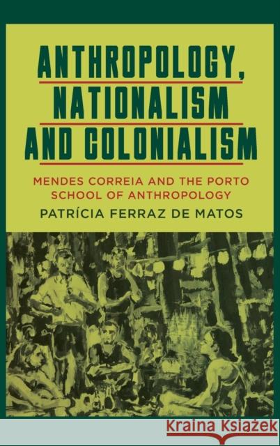 Anthropology, Nationalism and Colonialism: Mendes Correia and the Porto School of Anthropology Matos, Patrícia Ferraz de 9781800738751 Berghahn Books - książka