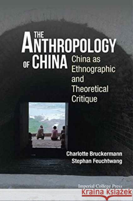 Anthropology of China, The: China as Ethnographic and Theoretical Critique Feuchtwang, Stephan 9781783269822 Imperial College Press - książka