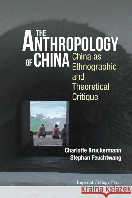 Anthropology of China, The: China as Ethnographic and Theoretical Critique Feuchtwang, Stephan 9781783269839 Imperial College Press - książka