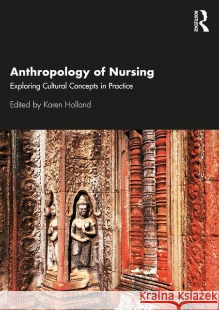 Anthropology of Nursing: Exploring Cultural Concepts in Practice Holland, Karen 9781138912809 Routledge - książka