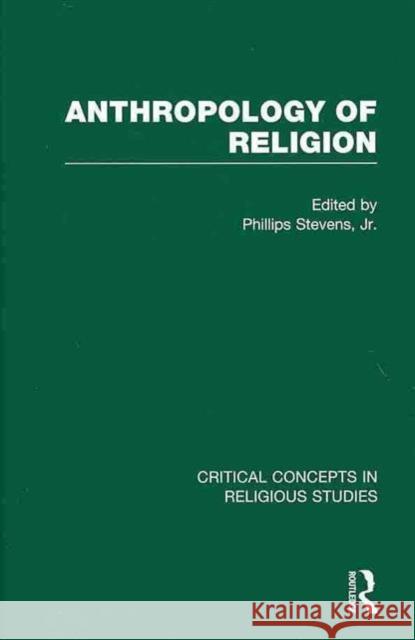 Anthropology of Religion Phillips Stevens Jr.   9780415494236 Taylor & Francis - książka