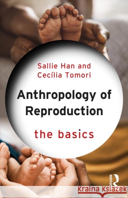 Anthropology of Reproduction: The Basics Cecilia Tomori 9781032459561 Taylor & Francis Ltd - książka