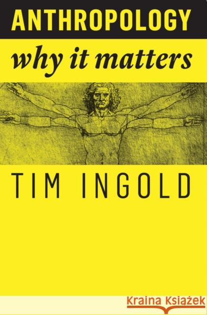 Anthropology: Why It Matters Ingold, Tim 9781509519798 Polity Press - książka