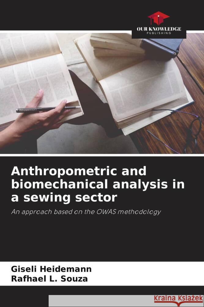 Anthropometric and biomechanical analysis in a sewing sector Heidemann, Giseli, L. Souza, Rafhael 9786206324881 Our Knowledge Publishing - książka