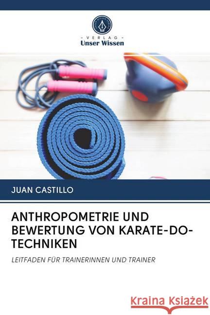 ANTHROPOMETRIE UND BEWERTUNG VON KARATE-DO-TECHNIKEN Castillo, Juan 9786202571364 Sciencia Scripts - książka