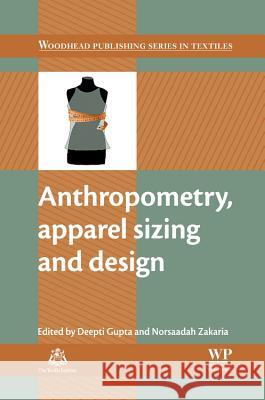Anthropometry, Apparel Sizing and Design Deepti Gupta Norsaadah Zakaria 9780857096814 Woodhead Publishing - książka