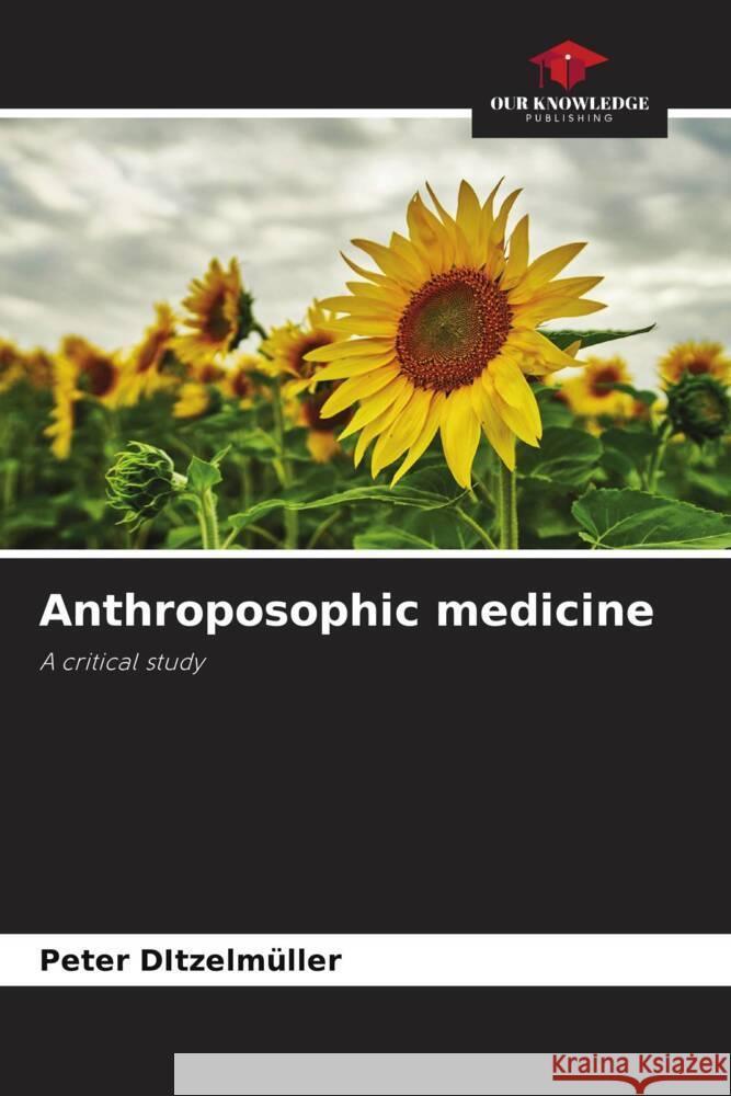 Anthroposophic medicine Peter Ditzelm?ller 9786208098124 Our Knowledge Publishing - książka