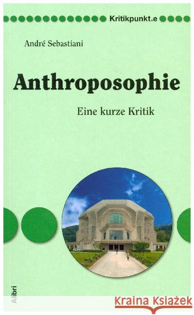 Anthroposophie : Eine kurze Kritik Sebastiani, André 9783865691224 Alibri - książka