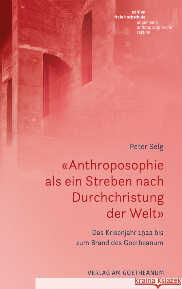 «Anthroposophie als ein Streben nach Durchchristung der Welt» Selg, Peter 9783723517000 Verlag am Goetheanum - książka
