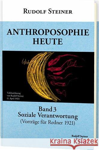 Anthroposophie heute. Bd.3 : Soziale Verantwortung (Rednerkurs 1921) Steiner, Rudolf 9783867720540 Rudolf Steiner Ausgaben - książka