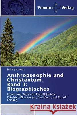 Anthroposophie und Christentum. Band 1: Biographisches Gassmann, Lothar 9783841601773 Fromm Verlag - książka