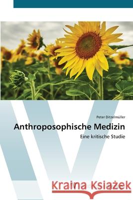 Anthroposophische Medizin Peter Ditzelm?ller 9783639629781 AV Akademikerverlag - książka