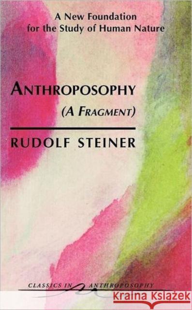 Anthroposophy: A New Foundation for the Study of Human Nature Rudolf Steiner 9780880104012 Anthroposophic Press Inc - książka