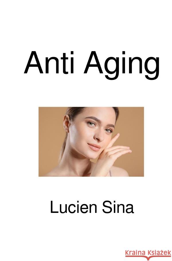 Anti Aging Sina, Lucien 9783565039678 epubli - książka