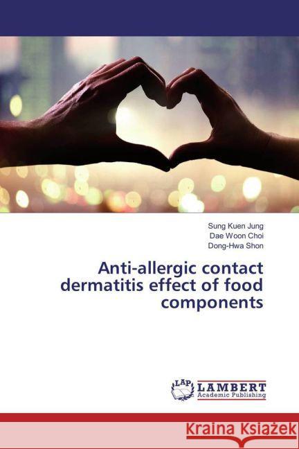 Anti-allergic contact dermatitis effect of food components Jung, Sung Kuen; Choi, Dae Woon; Shon, Dong-Hwa 9783659847943 LAP Lambert Academic Publishing - książka