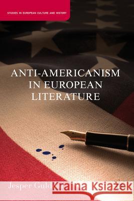 Anti-Americanism in European Literature Jesper Gulddal 9780230120822 Palgrave MacMillan - książka