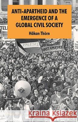 Anti-Apartheid and the Emergence of a Global Civil Society Hakan Thorn 9781403939371 Palgrave MacMillan - książka