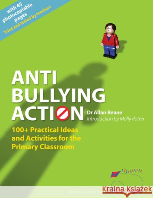 Anti-bullying Action: 100+ Practical Ideas and Activities for the Primary Classroom Allan L. Beane, Molly Potter 9781408104767 Bloomsbury Publishing PLC - książka