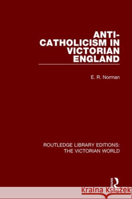 Anti-Catholicism in Victorian England E. R. Norman   9781138665477 Taylor and Francis - książka