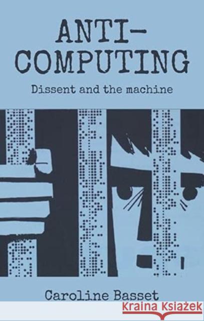 Anti-Computing: Dissent and the Machine Bassett, Caroline 9780719083785 Manchester University Press - książka