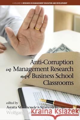 Anti-Corruption in Management Research and Business School Classrooms Agata Stachowicz-Stanusch Wolfgang Amann  9781641134446 Information Age Publishing - książka