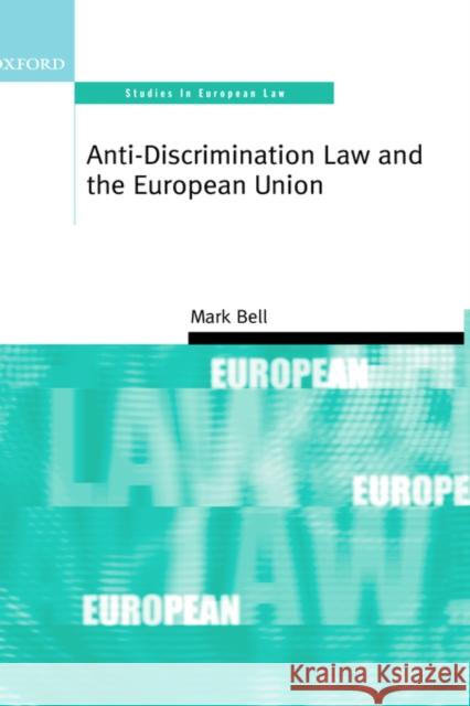 Anti-Discrimination Law and the European Union Mark Bell 9780199244508 Oxford University Press, USA - książka