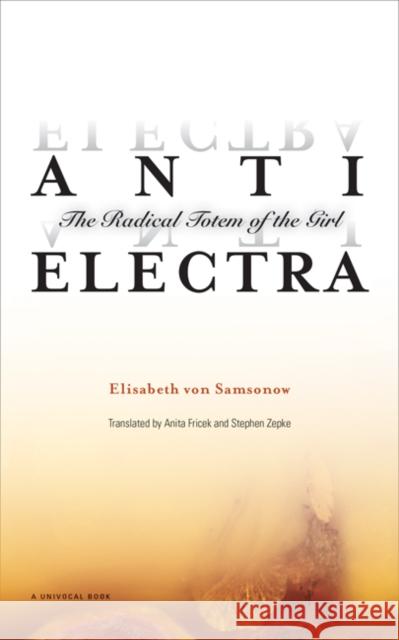 Anti-Electra: The Radical Totem of the Girl Elisabeth Vo Anita Fricek Stephen Zepke 9781517907136 University of Minnesota Press - książka