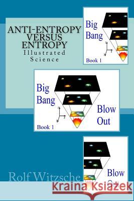 Anti-Entropy versus Entropy: Illustrated Science Witzsche, Rolf A. F. 9781523805594 Createspace Independent Publishing Platform - książka