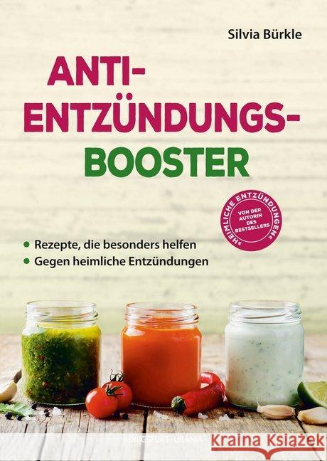 Anti-Entzündungs-Booster : Rezepte, die besonders helfen. Gegen heimliche Entzündungen Bürkle, Silvia 9783868261707 Königsfurt Urania - książka