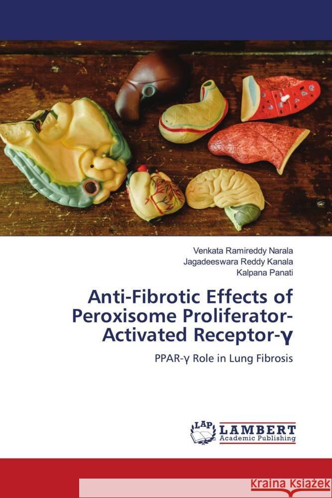 Anti-Fibrotic Effects of Peroxisome Proliferator-Activated Receptor-Gamma Narala, Venkata Ramireddy, Kanala, Jagadeeswara Reddy, Panati, Kalpana 9786205491539 LAP Lambert Academic Publishing - książka